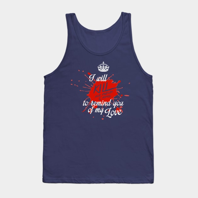 Kill your friends and family Tank Top by savvymavvy